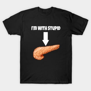 I&#39;m With Stupid - Pancreas- White Text T-Shirt